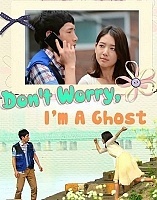 �� ��������, � ������� / Geokjungmaseyo, Gwishinibnida / Don't Worry, I'm a Ghost