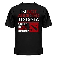  Dota 2 "I'M NOT ADDICTED TO DOTA"