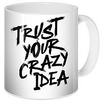 ������ Trust Your Crazy Idea