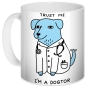 ������ Trust me. I am Doctor